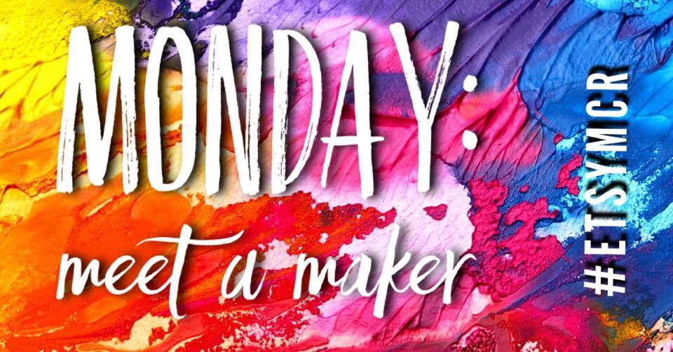 Monday Makers #EtsyMCR